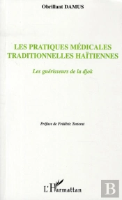 Les Pratiques Médicales Traditionnelles Haïtiennes ; Les Guérisseurs De La Djok