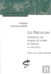 Les Précieuses ; Naissances Des Femmes De Lettres En France Au Xviie Siècle