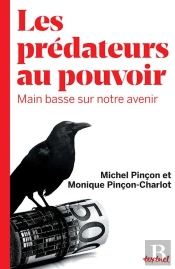 Les Prédateurs Au Pouvoir ; Main Basse Sur Notre Avenir