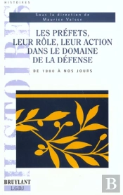 Les Prefets Leur Role Leur Action Dans Le Domaine De La Defense De 1800 A Nos Jours