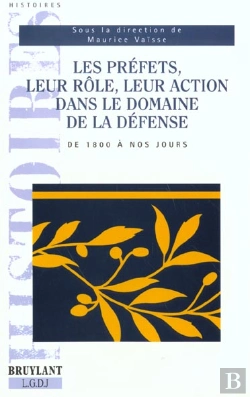 Bertrand.pt - Les Prefets Leur Role Leur Action Dans Le Domaine De La Defense De 1800 A Nos Jours