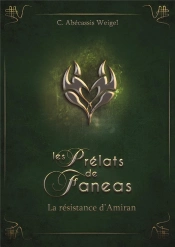 Les Prélats De Faneas Tome 3 : La Résistance D'Amiran