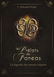 Les Prélats De Faneas Tome 4 : La Légende Des Amants Séparés