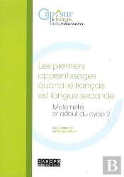 Les Premiers Apprentissages Quand Le Francais Est Langue Seconde - Maternelle Et Debut Du Cycle 2