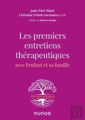 Les Premiers Entretiens Thérapeutiques : Avec L'Enfant Et Sa Famille