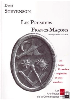 Bertrand.pt - Les Premiers Francs Macons ; Les Loges Ecossaises Originelles Et Leurs Membres
