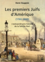 Les Premiers Juifs D'Amérique ; L'Extraordinaire Histoire De La Famille Hart