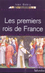 Les Premiers Rois De France ; La Dynastie Des Merovingiens 370-751