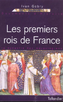 Bertrand.pt - Les Premiers Rois De France ; La Dynastie Des Merovingiens 370-751