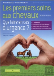 Les Premiers Soins Aux Chevaux - Que Faire En Cas D Urgence ?