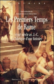 Les Premiers Temps De Rome ; Vie-Iiie Siècles Av. J.-C. ; La Fabrique D'Une Histoire
