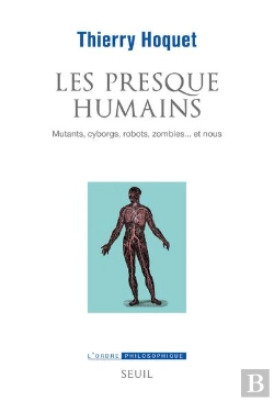 Bertrand.pt - Les Presque-Humains : Mutants, Cyborgs, Robots, Zombies... Et Nous