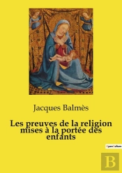 Les Preuves De La Religion Mises À La Portée Des Enfants