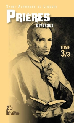 Bertrand.pt - Les Prières D'Alphonse De Liguori Tome 3 ; Prières Diverses