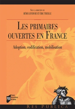 Bertrand.pt - Les Primaires Ouvertes En France ; Adoption, Codification, Mobilisation