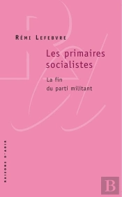 Les Primaires Socialistes ; La Fin Du Parti Militant