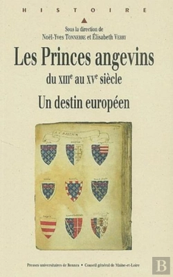 Bertrand.pt - Les Princes Angevins Du Xiii Au Xv Siècle ; Un Destin Européen