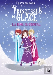 Les Princesses De Glace Tome 2 : La Rose De Cristal