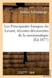 Les Principautes Franques Du Levant Edition 1877
