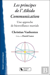 Les Principes De L'Aïkido Communication ; Une Approche De Bienveillance Martiale