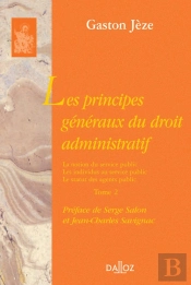 Les Principes Généraux Du Droit Administratif - Tome 2 La Notion Du Service Public. Les Individus Au Service Public. Le Statut Des Agents Publics -