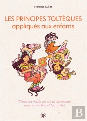 Les Principes Tolteques Appliques Aux Enfants