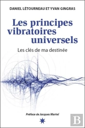Les Principes Vibratoires Universels - Les Cles De Ma Destinee