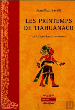 Bertrand.pt - Les Printemps De Tiahuanaco ; Un Aztèque Dans La Tourmente