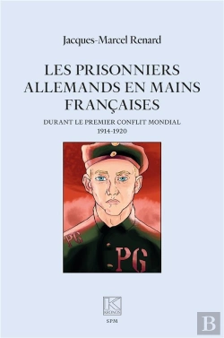 Bertrand.pt - Les Prisonniers Allemands En Mains Françaises : Durant Le Premier Conflit Mondial (1914-1920)
