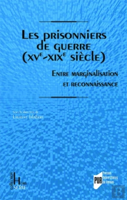 Bertrand.pt - Les Prisonniers De Guerre  (Xve-Xixe Siècles) : Entre Marginalisation Et Reconnaissance