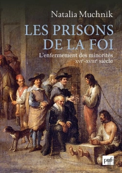 Bertrand.pt - Les Prisons De La Foi ; L'Enfermement Des Minorités, Xvie-Xviiie Siècle