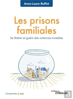 Bertrand.pt - Les Prisons Familiales ; Se Libérer Et Guérir Des Violences Invisibles