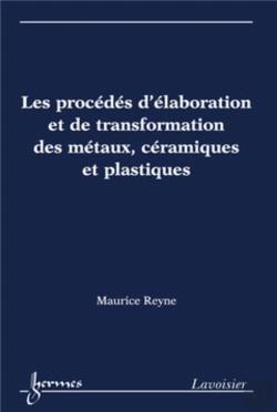 Bertrand.pt - Les Procédés D'Élaboration Et De Transformation Des Métaux, Céramiques Et Plastiques