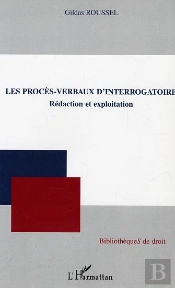 Les Proces-Verbaux D'Interrogatoire ; Redaction Et Exploitation