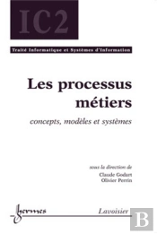 Les Processus Métiers ; Concepts Modeles Et Systèmes ; Traité Ic2 Serie Informatique Et Systèmes D'Information
