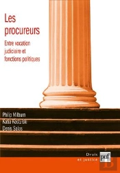 Les Procureurs ; Entre Vocation Judiciaire Et Fonctions Politiques