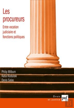 Bertrand.pt - Les Procureurs ; Entre Vocation Judiciaire Et Fonctions Politiques