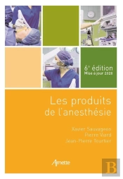 Les Produits De L'Anesthésie (6e Édition)