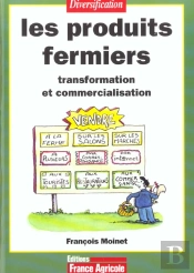 Les Produits Fermiers ; Transformation Et Commercialisation