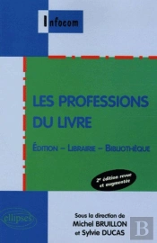 Les Professions Du Livre , Édition - Librairie - Bibliothèque - 2e Édition