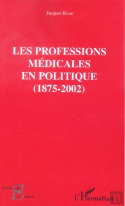 Bertrand.pt - Les Professions Medicales En Politique ; 1875-2002