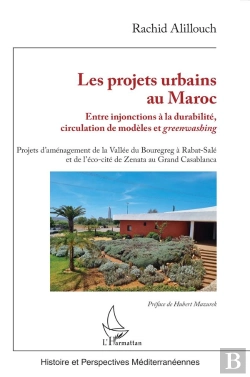 Bertrand.pt - Les Projets Urbains Au Maroc : Entre Injonctions À La Durabilité, Circulation De Modèles Et Greenwashing