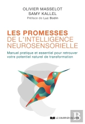 Les Promesses De L'Intelligence Neurosensorielle ; Manuel Pratique Et Essentiel Pour Retrouver Votre Potentiel Naturel De Transformation
