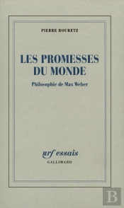 Les Promesses Du Monde ; La Philosophie De Max Weber