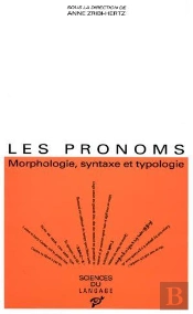 Les Pronoms ; Morphologie, Syntaxe Et Typologie