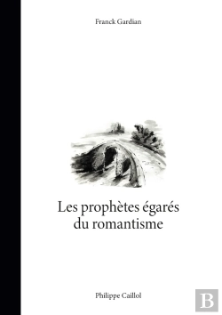 Bertrand.pt - Les Prophètes Égarés Du Romantisme