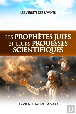 Bertrand.pt - Les Prophètes Juifs Et Leurs Prouesses Scientifiques : Les Versets Des Savants