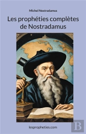 Les Prophéties Complètes De Nostradamus