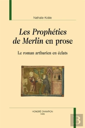 Les Prophéties De Merlin En Prose : Le Roman Arthurien En Éclats