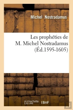 Bertrand.pt - Les Propheties De Nostradamus Edition 1595 1605